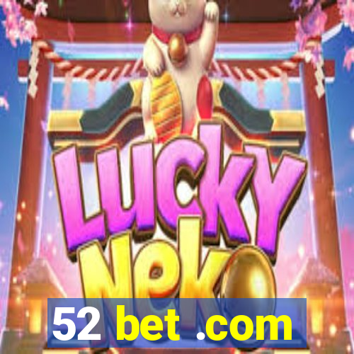 52 bet .com